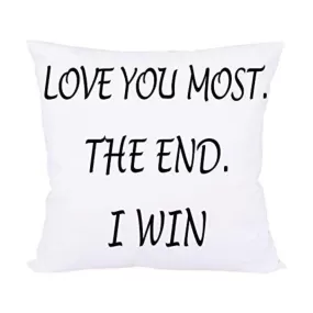 Love You Most The End I Win Decorative Throw Pillow Case Cushion Cover Pillowcase